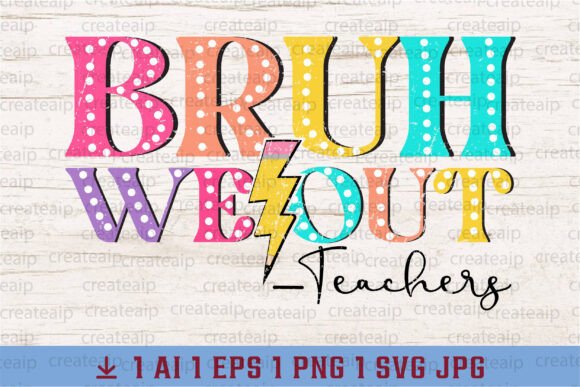 Download Bruh We out Teachers,Teacher Summer PNG - Png Collection